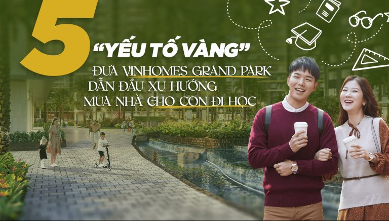 5-ly-do-nen-mua-nha-tai-vinhomes-grand-park-de-lam-qua-cho-con-hoc-dai-hoc